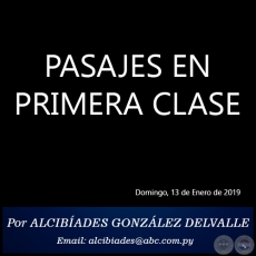 PASAJES EN PRIMERA CLASE - Por ALCIBADES GONZLEZ DELVALLE - Domingo, 13 de Enero de 2019
